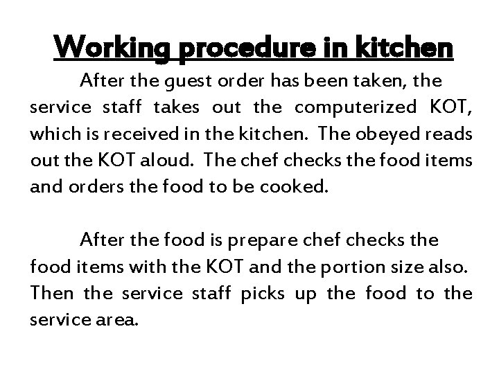 Working procedure in kitchen After the guest order has been taken, the service staff