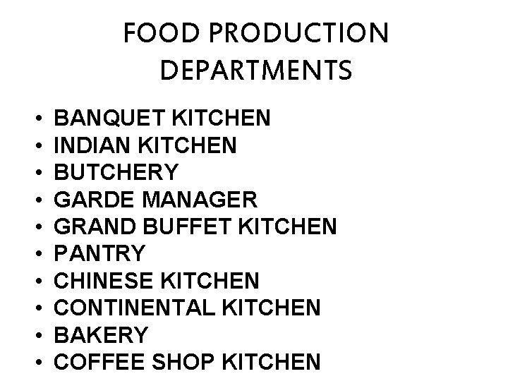 FOOD PRODUCTION DEPARTMENTS • • • BANQUET KITCHEN INDIAN KITCHEN BUTCHERY GARDE MANAGER GRAND