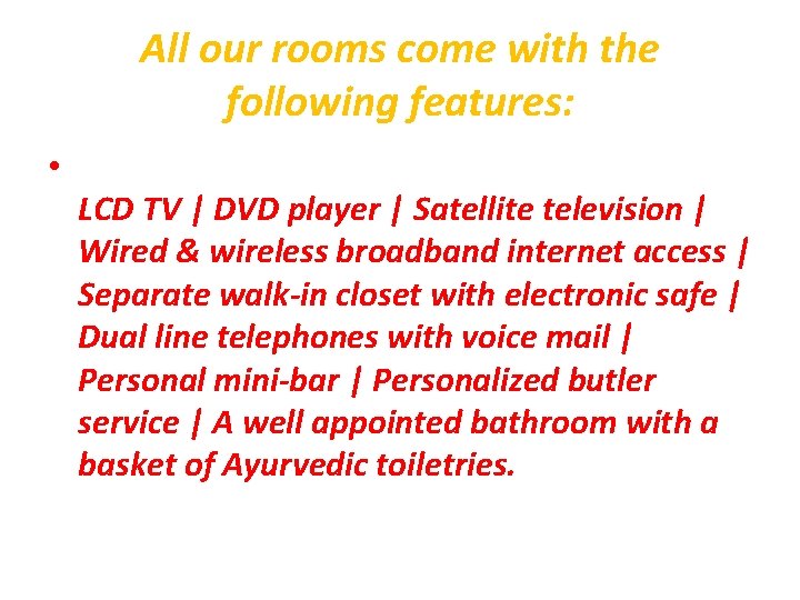 All our rooms come with the following features: • LCD TV | DVD player