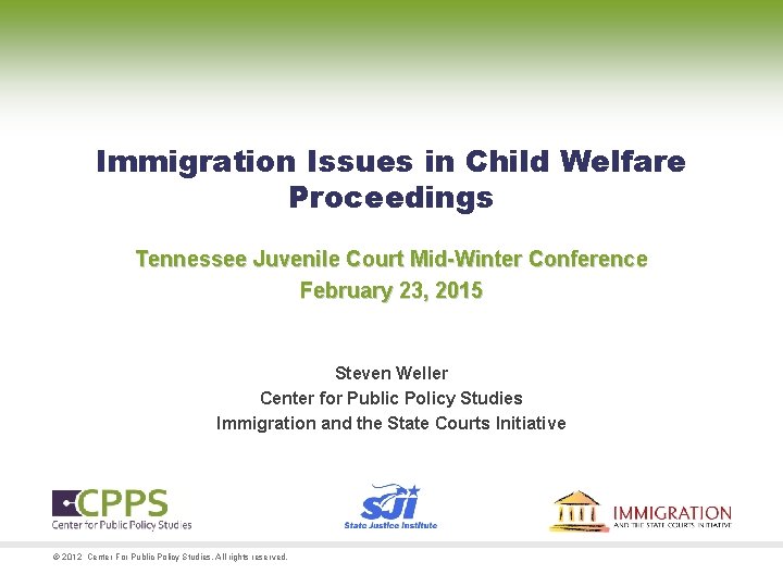 Immigration Issues in Child Welfare Proceedings Tennessee Juvenile Court Mid-Winter Conference February 23, 2015