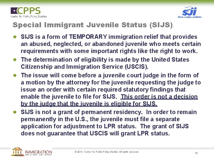 Special Immigrant Juvenile Status (SIJS) ● SIJS is a form of TEMPORARY immigration relief