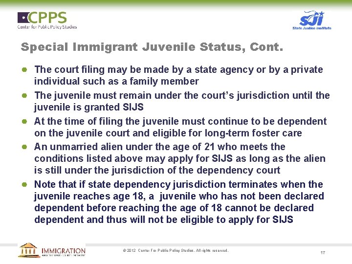 Special Immigrant Juvenile Status, Cont. ● The court filing may be made by a