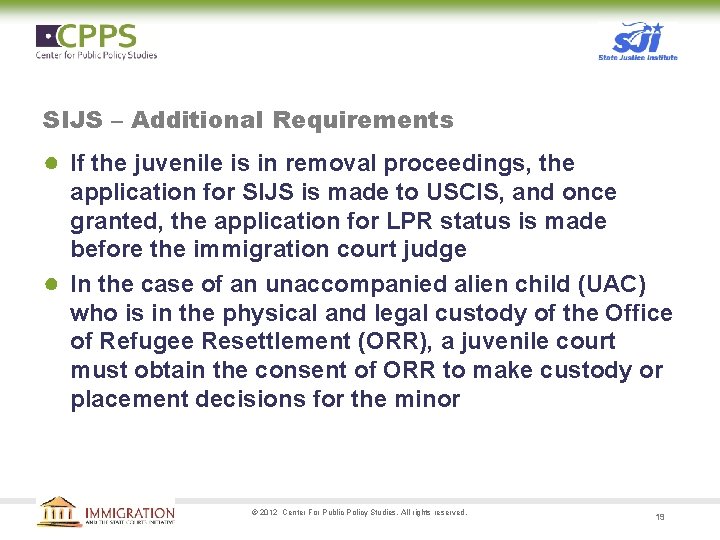 SIJS – Additional Requirements ● If the juvenile is in removal proceedings, the application