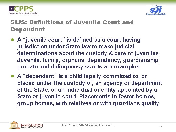 SIJS: Definitions of Juvenile Court and Dependent ● A “juvenile court” is defined as
