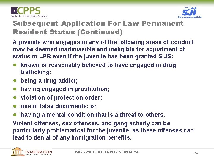 Subsequent Application For Law Permanent Resident Status (Continued) A juvenile who engages in any