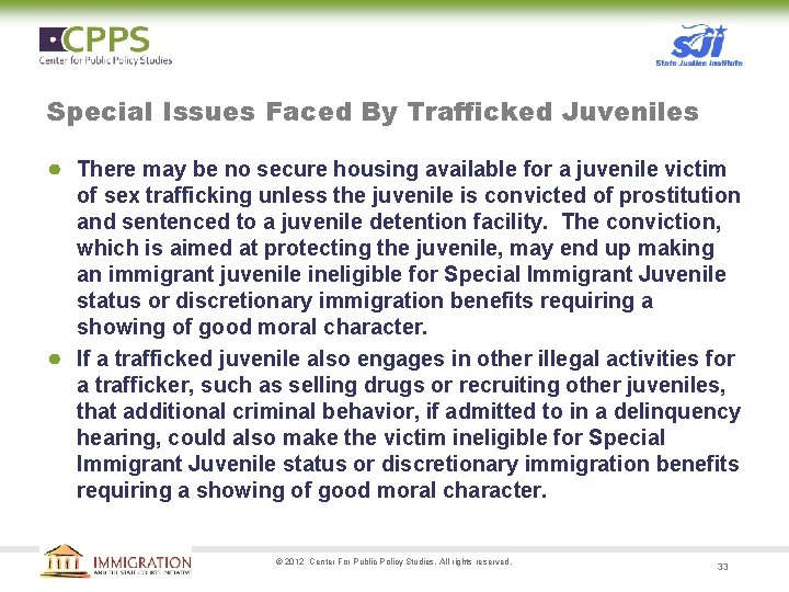 Special Issues Faced By Trafficked Juveniles ● There may be no secure housing available