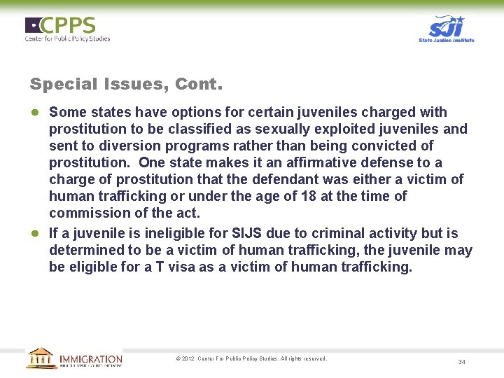 Special Issues, Cont. ● Some states have options for certain juveniles charged with prostitution