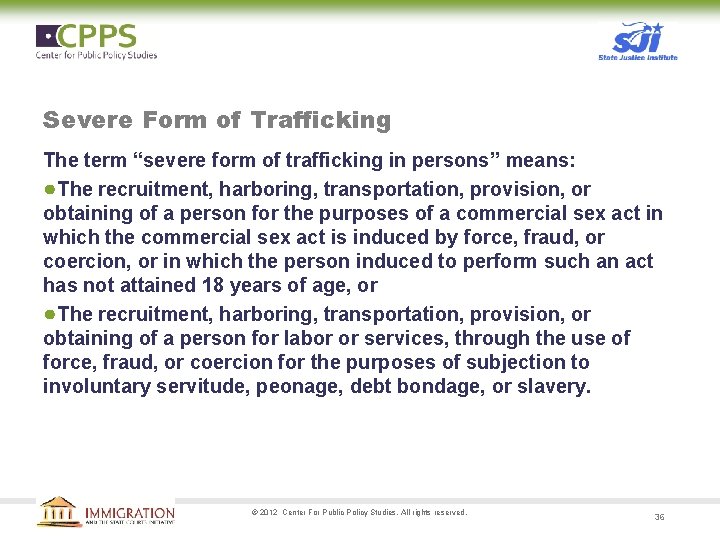 Severe Form of Trafficking The term “severe form of trafficking in persons” means: ●The