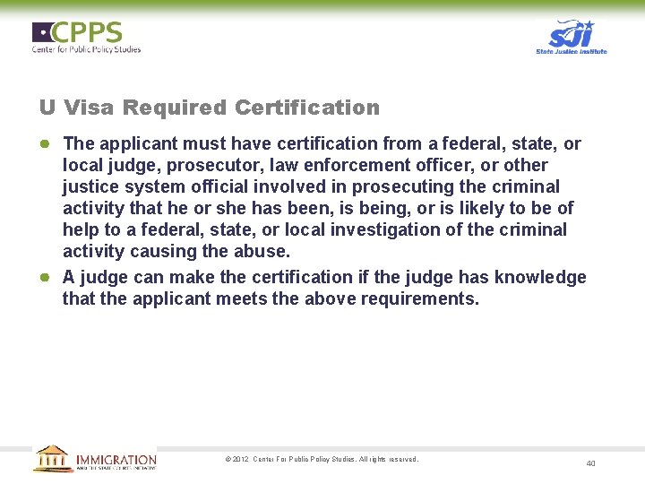U Visa Required Certification ● The applicant must have certification from a federal, state,