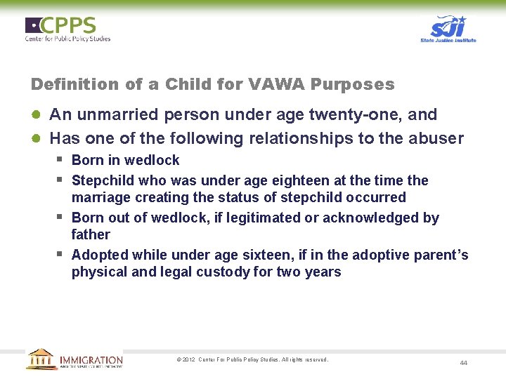 Definition of a Child for VAWA Purposes ● An unmarried person under age twenty-one,