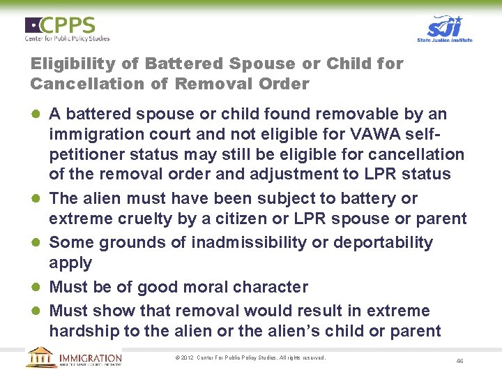 Eligibility of Battered Spouse or Child for Cancellation of Removal Order ● A battered