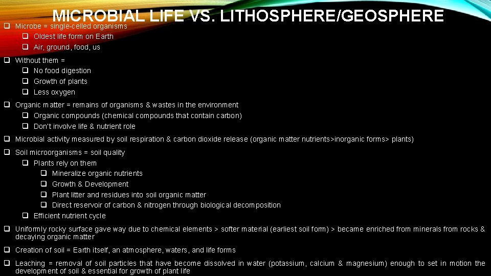 MICROBIAL LIFE VS. LITHOSPHERE/GEOSPHERE q Microbe = single-celled organisms q Oldest life form on