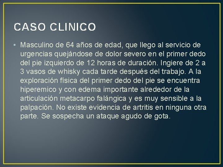 CASO CLINICO • Masculino de 64 años de edad, que llego al servicio de