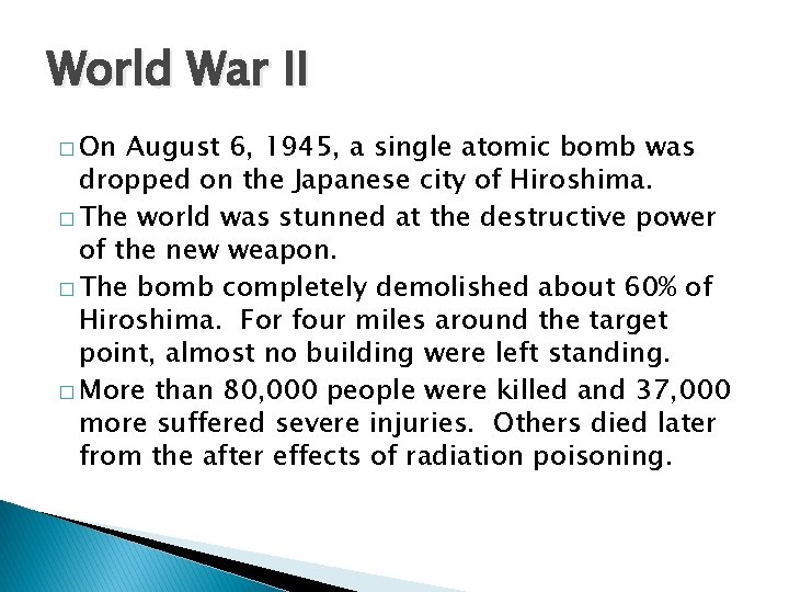 World War II � On August 6, 1945, a single atomic bomb was dropped