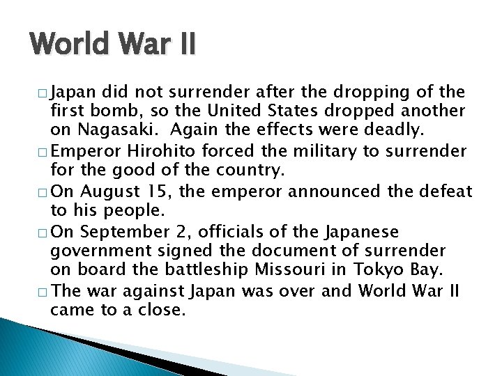 World War II � Japan did not surrender after the dropping of the first