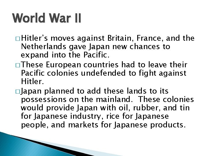 World War II � Hitler’s moves against Britain, France, and the Netherlands gave Japan