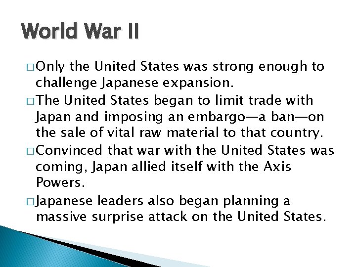 World War II � Only the United States was strong enough to challenge Japanese