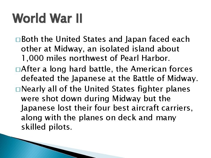 World War II � Both the United States and Japan faced each other at
