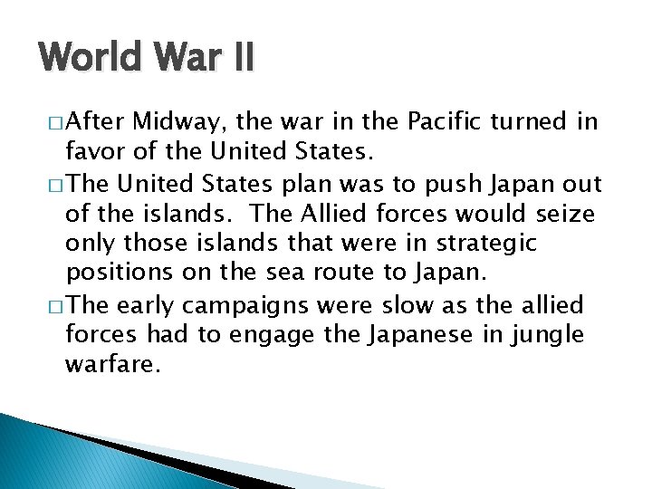 World War II � After Midway, the war in the Pacific turned in favor