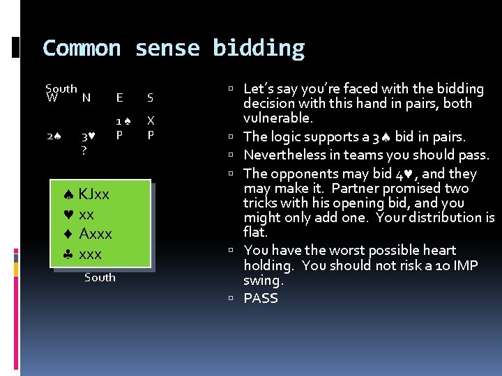 Common sense bidding South W N E S 2 1♠ P X P 3
