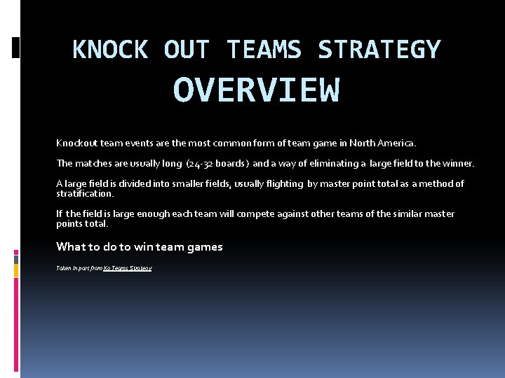 KNOCK OUT TEAMS STRATEGY OVERVIEW Knockout team events are the most common form of