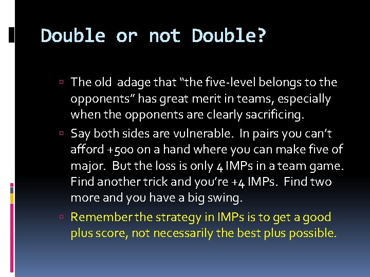 Double or not Double? The old adage that “the five-level belongs to the opponents”