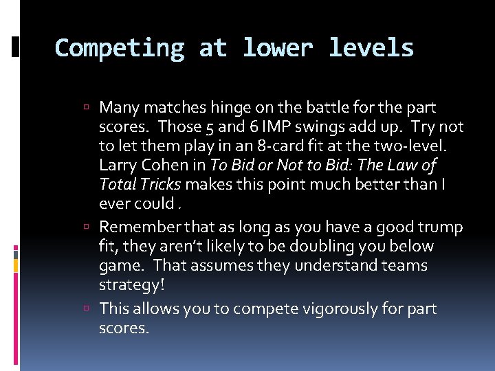 Competing at lower levels Many matches hinge on the battle for the part scores.