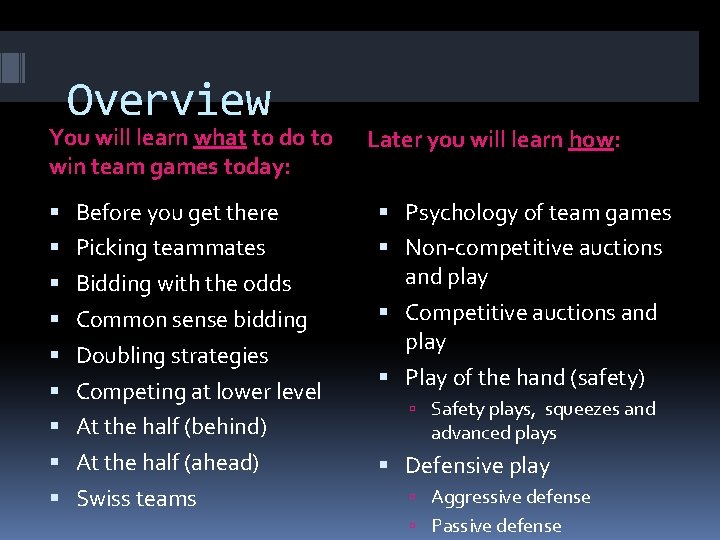 Overview You will learn what to do to win team games today: Later you
