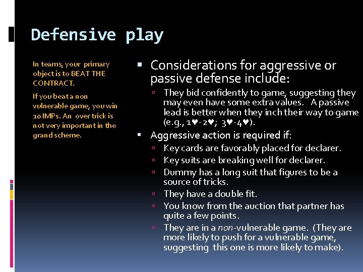Defensive play In teams, your primary object is to BEAT THE CONTRACT. If you