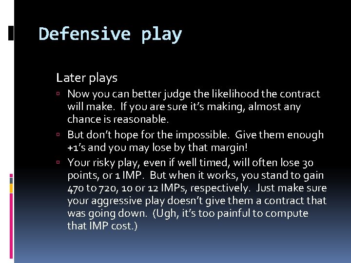 Defensive play Later plays Now you can better judge the likelihood the contract will