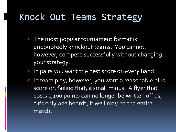 Knock Out Teams Strategy The most popular tournament format is undoubtedly knockout teams. You