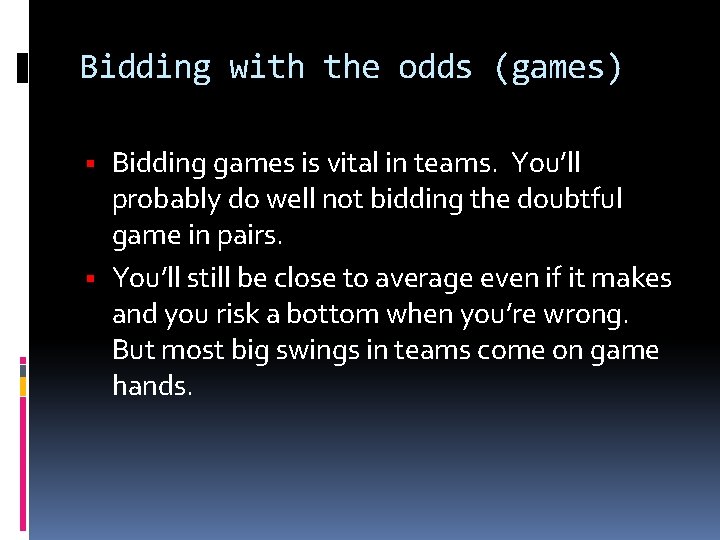 Bidding with the odds (games) Bidding games is vital in teams. You’ll probably do