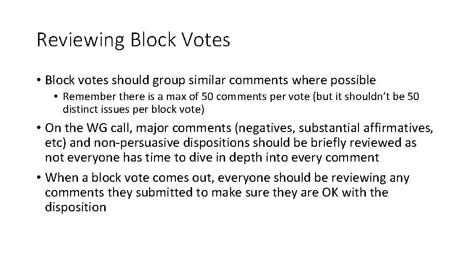 Reviewing Block Votes • Block votes should group similar comments where possible • Remember