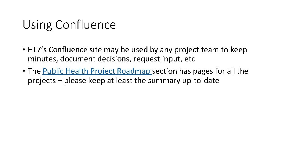 Using Confluence • HL 7’s Confluence site may be used by any project team