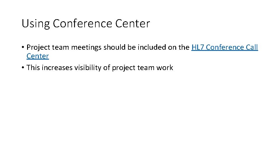 Using Conference Center • Project team meetings should be included on the HL 7
