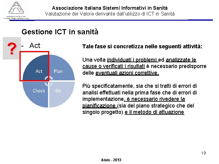 Associazione Italiana Sistemi Informativi in Sanità Valutazione del Valore derivante dall’utilizzo di ICT in