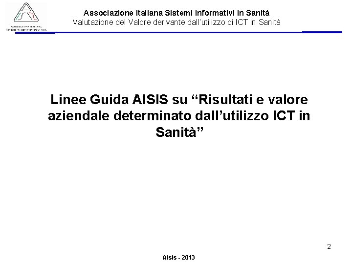 Associazione Italiana Sistemi Informativi in Sanità Valutazione del Valore derivante dall’utilizzo di ICT in