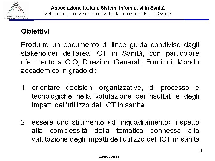 Associazione Italiana Sistemi Informativi in Sanità Valutazione del Valore derivante dall’utilizzo di ICT in