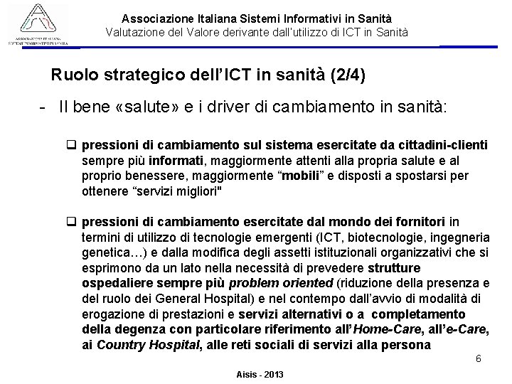 Associazione Italiana Sistemi Informativi in Sanità Valutazione del Valore derivante dall’utilizzo di ICT in