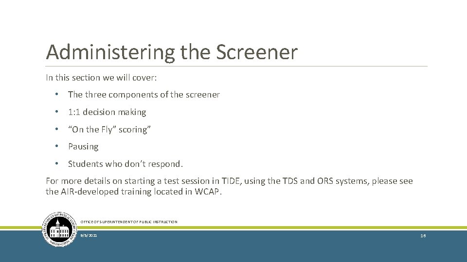 Administering the Screener In this section we will cover: • The three components of