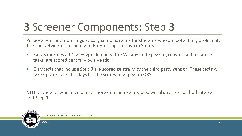 3 Screener Components: Step 3 Purpose: Present more linguistically complex items for students who