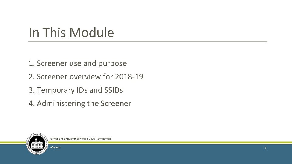 In This Module 1. Screener use and purpose 2. Screener overview for 2018 -19