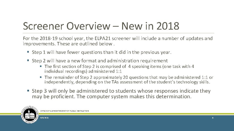 Screener Overview – New in 2018 For the 2018 -19 school year, the ELPA