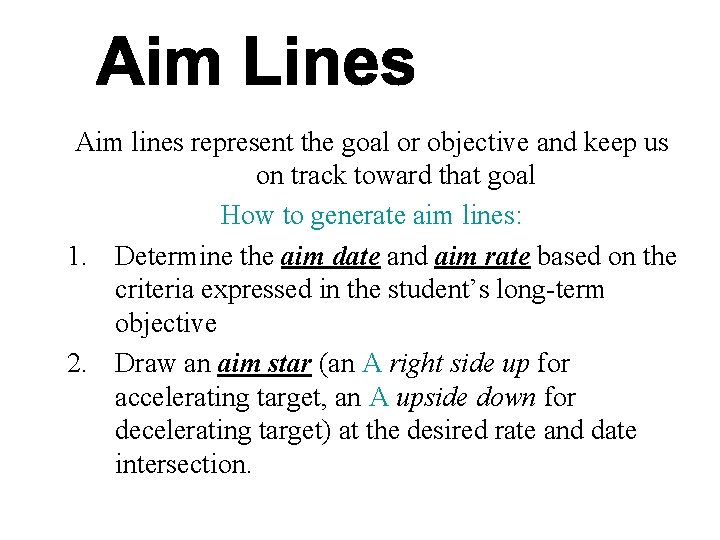 Aim lines represent the goal or objective and keep us on track toward that