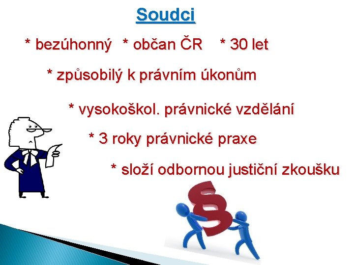 Soudci * bezúhonný * občan ČR * 30 let * způsobilý k právním úkonům