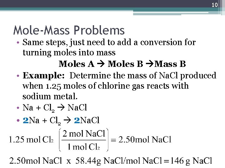 10 Mole-Mass Problems • Same steps, just need to add a conversion for turning