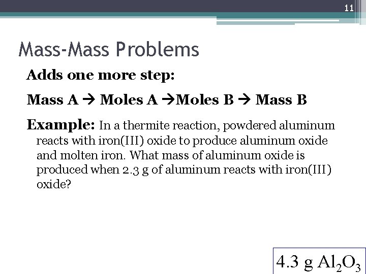 11 Mass-Mass Problems Adds one more step: Mass A Moles A Moles B Mass