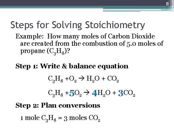 8 Steps for Solving Stoichiometry Example: How many moles of Carbon Dioxide are created