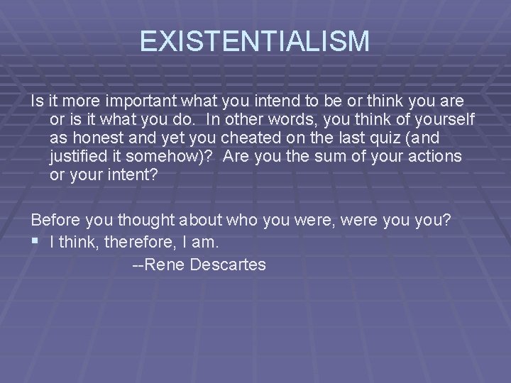 EXISTENTIALISM Is it more important what you intend to be or think you are