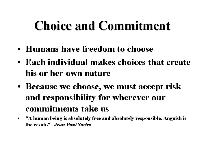 Choice and Commitment • Humans have freedom to choose • Each individual makes choices